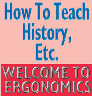 26: How To Teach History, Etc. Ergonomic Teaching 