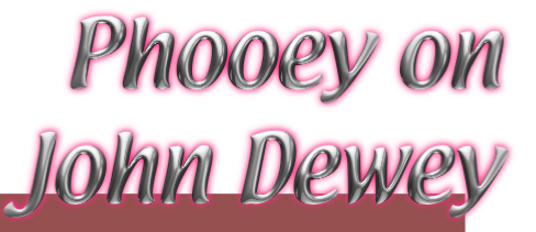 25: Phooey on John Dewey